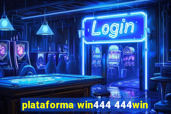 plataforma win444 444win